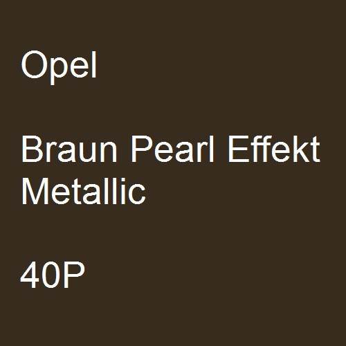 Opel, Braun Pearl Effekt Metallic, 40P.